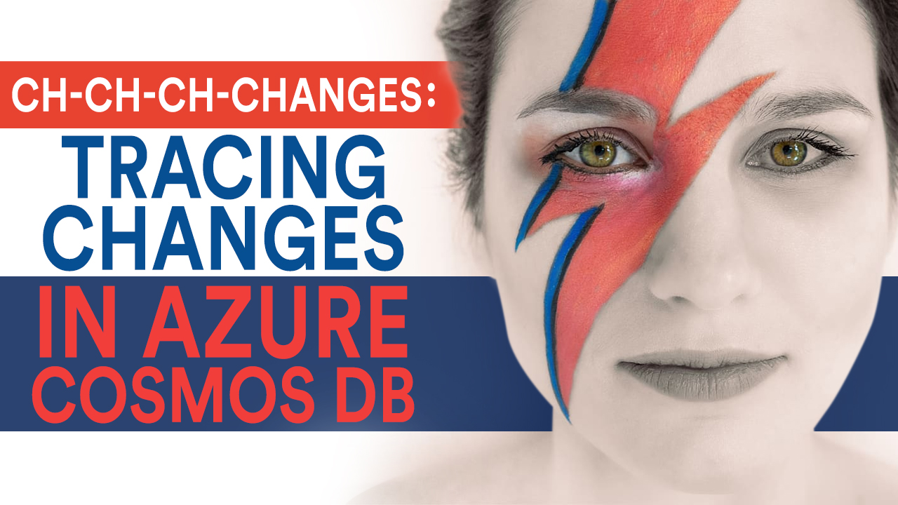 Ch-ch-ch-changes: Tracing Changes in Azure Cosmos DB