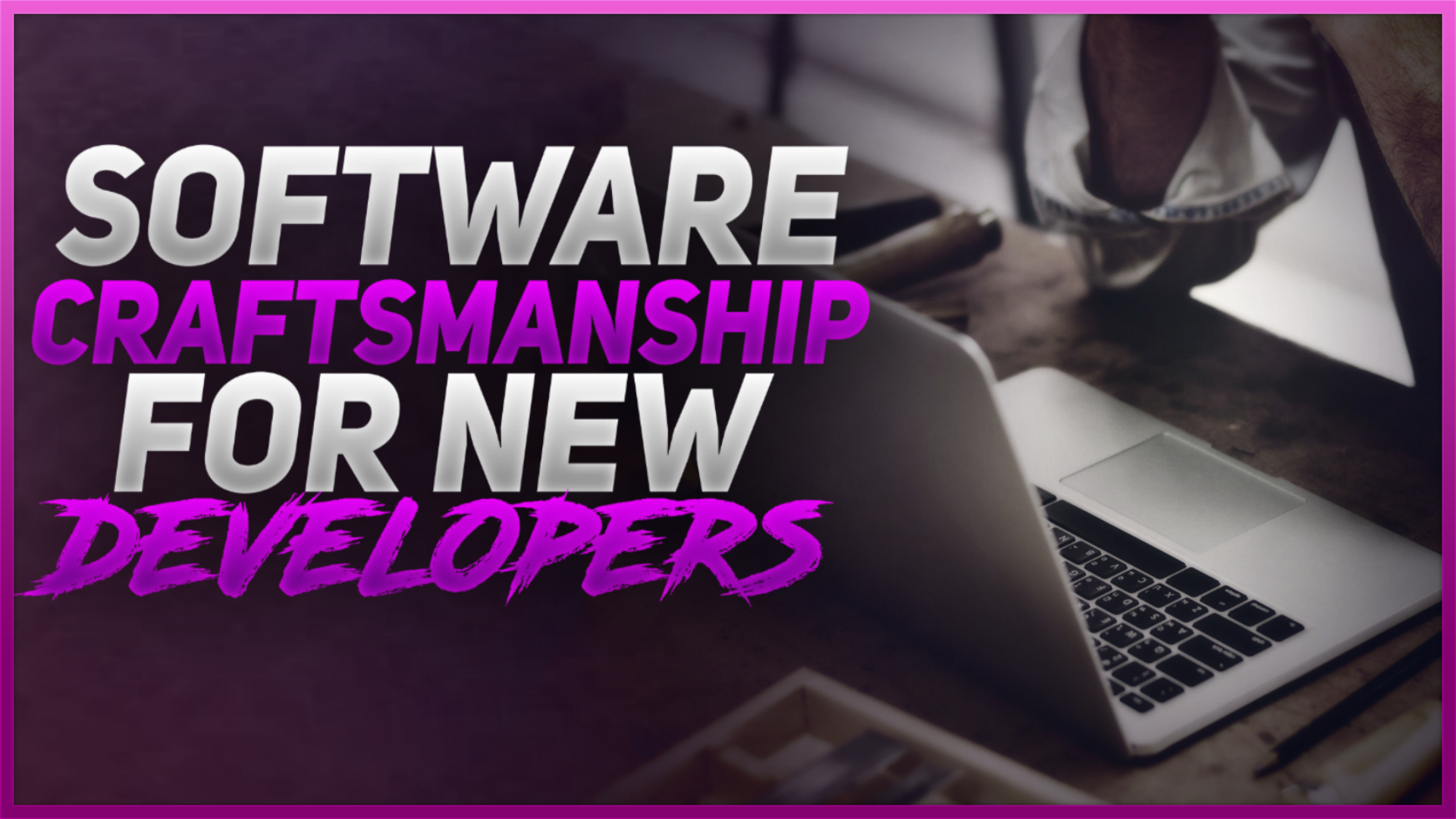 Software Craftsmanship for New Developers