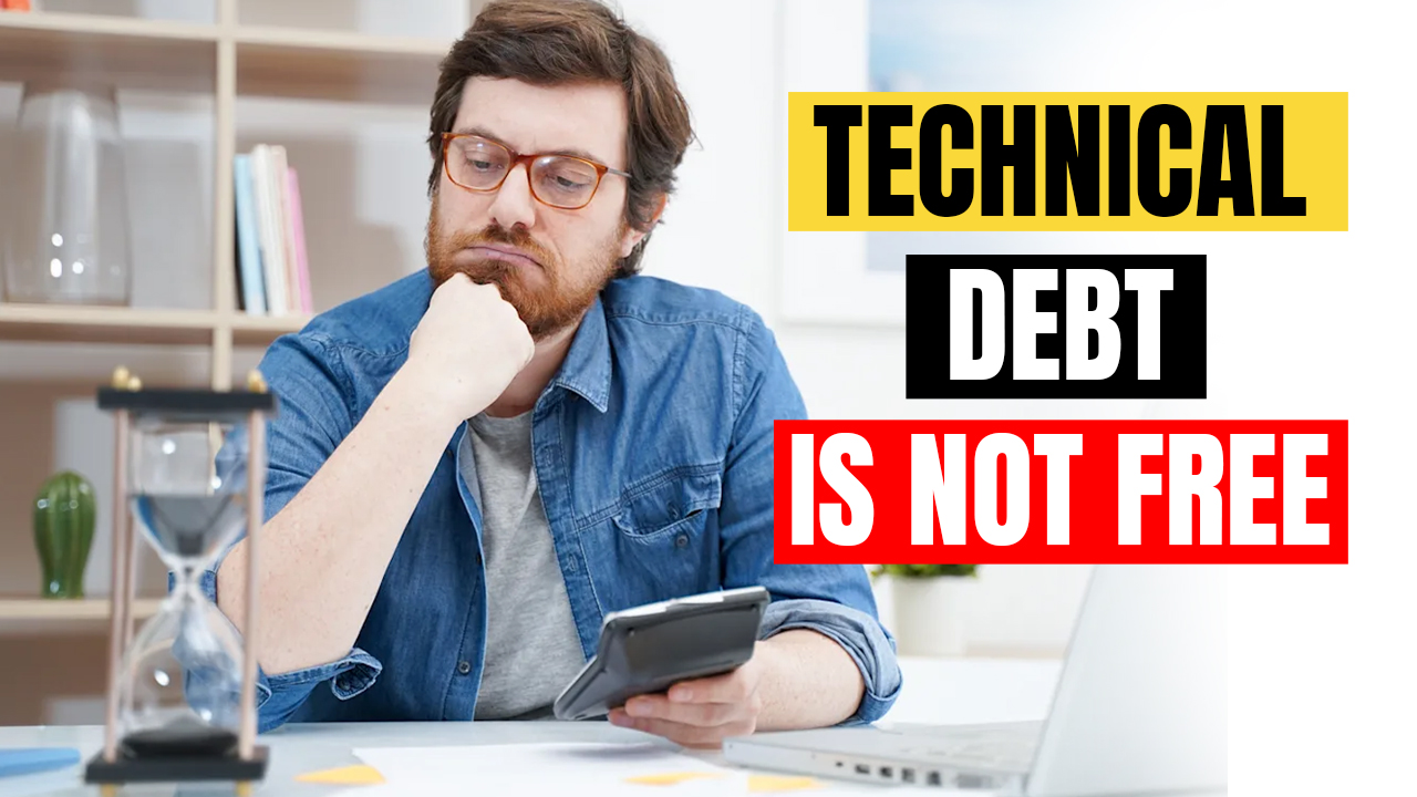 Technical Debt Is Not Free